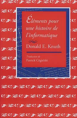 Éléments Pour Une Histoire de l'Informatique by Donald E. Knuth