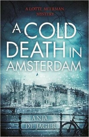 A Cold Death in Amsterdam by Anja de Jager