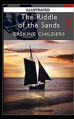 The Riddle of the Sands Illustrated by Erskine Childers