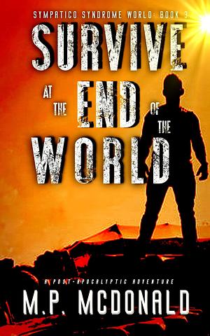 Survive at the End of the World by M.P. McDonald, M.P. McDonald
