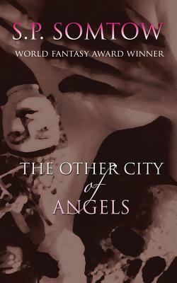 The Other City of Angels by S.P. Somtow