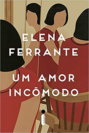 Um Amor Incômodo by Elena Ferrante, Marcello Lin