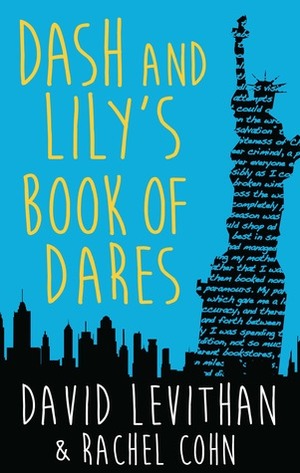 Dash and Lily's Book of Dares by David Levithan, Rachel Cohen