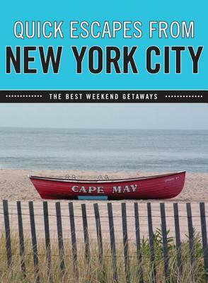 Quick Escapes(r) from New York City: The Best Weekend Getaways by Susan Farewell