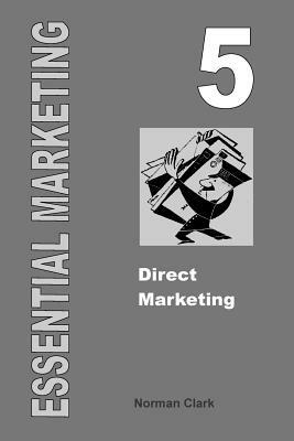 Essential Marketing 5: Direct Marketing by Norman Clark