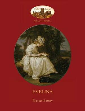 Evelina: with introduction by Austin Dobson, and Hugh Thomson's 81 classic illustrations (Aziloth Books) by Frances Burney