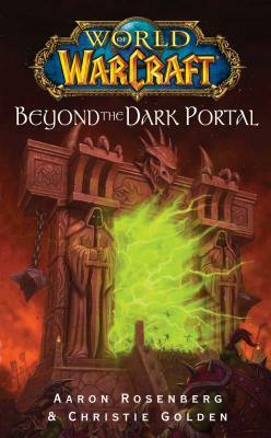World of Warcraft: Beyond the Dark Portal by Christie Golden, Aaron Rosenberg