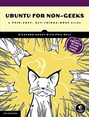 Ubuntu for Non-Geeks: A Pain-Free, Get-Things-Done Guide by Phil Bull, Rickford Grant