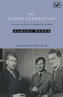 AUDEN GENERATION by Samuel Hynes, Samuel Hynes