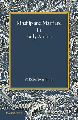 Kinship and Marriage in Early Arabia by William Robertson Smith