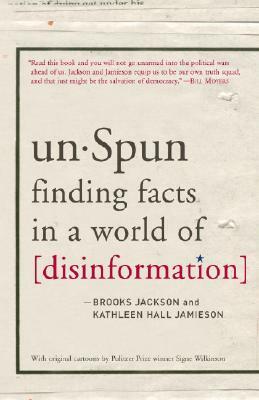 Unspun: Finding Facts in a World of Disinformation by Kathleen Hall Jamieson, Brooks Jackson