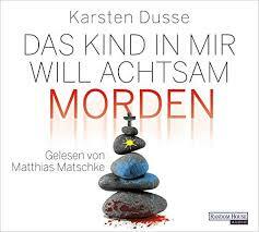 Das Kind in mir will achtsam morden by Karsten Dusse