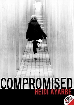 Compromised by Heidi Ayarbe