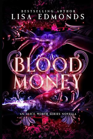 Blood Money: An Alice Worth Novella by Lisa Edmonds