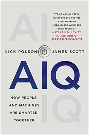 AIQ: How People and Machines are Smarter Together by Nick Polson