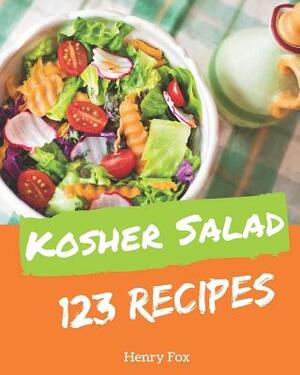 Kosher Salads 123: Enjoy 123 Days with Amazing Kosher Salad Recipes in Your Own Kosher Salad Cookbook! [book 1] by Henry Fox