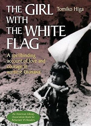 The Girl with the White Flag by Tomiko Higa, Dorothy Britton