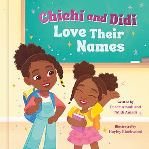 Chichi and Didi Love Their Names by Peace Amadi