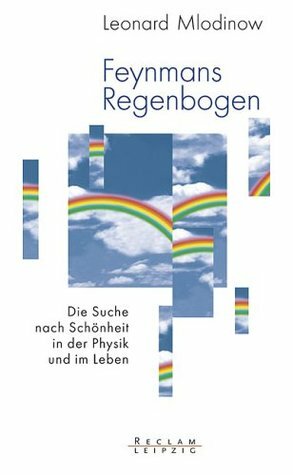 Feynmans Regenbogen by Leonard Mlodinow