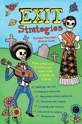 Exit Strategies: Make Plans Now and Spare Your Loved Ones a Whole Lot of Grief by Ronnie Scott, Michael Kerrigan, Sara Hunt