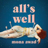 All's Well by Mona Awad