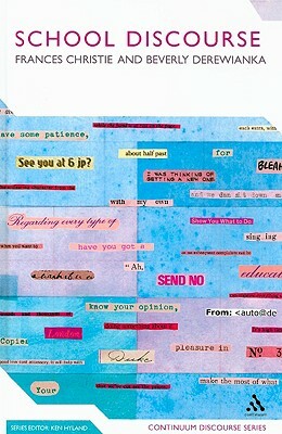 School Discourse: Learning to Write Across the Years of Schooling by Frances Christie, Beverly Derewianka