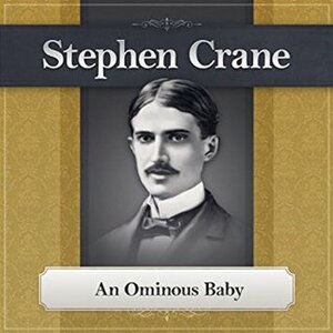 An Ominous Baby by Deaver Brown, Stephen Crane