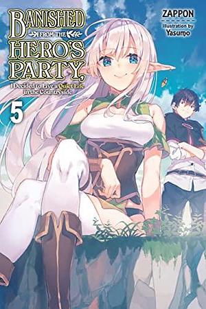Banished from the Hero's Party, I Decided to Live a Quiet Life in the Countryside (Light Novel), Vol. 5 by Yasumo, Zappon