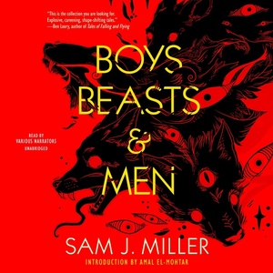 Boys, Beasts & Men by Sam J. Miller