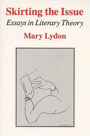 Skirting the Issue: Essays in Literary Theory by Mary Lydon