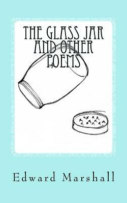 The Glass Jar and Other Poems by Edward Marshall