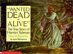 Wanted Dead Or Alive: The True Story Of Harriet Tubman by Ann McGovern