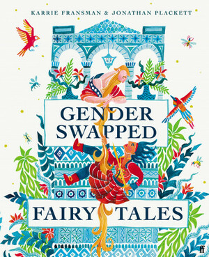 Gender Swapped Fairy Tales by Karrie Fransman, Jonathan Plackett