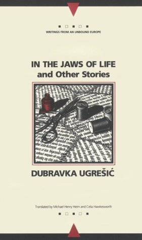 In the Jaws of Life and Other Stories by Dubravka Ugrešić