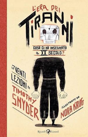 L'era dei Tiranni. Cosa ci ha insegnato il XX secolo? by Timothy Snyder