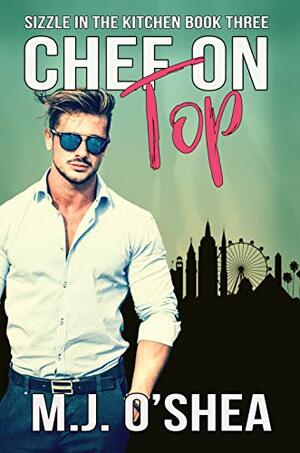 Chef on Top by M.J. O'Shea