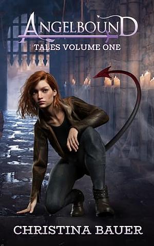 Angelbound Tales Volume 1 by Christina Bauer