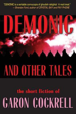 Demonic and Other Tales: The Short Fiction of Garon Cockrell by Garon Cockrell