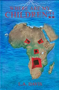 Where Are My Children by L.A. Davis, Melissa Caudle, Anita Davis