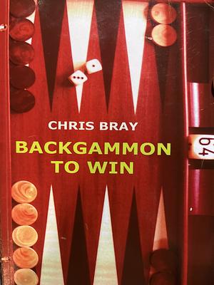 Backgammon to Win by Chris Bray