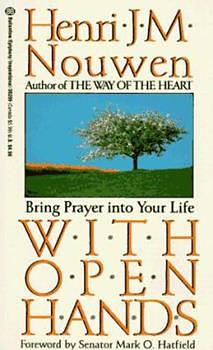 With Open Hands by Henri J.M. Nouwen