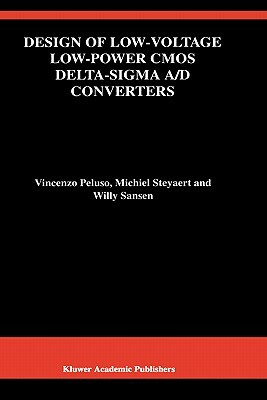 Design of Low-Voltage Low-Power CMOS Delta-SIGMA A/D Converters by Willy M. C. Sansen, Vincenzo Peluso, Michiel Steyaert