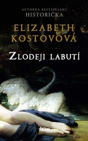 Zlodeji labutí by Elizabeth Kostova