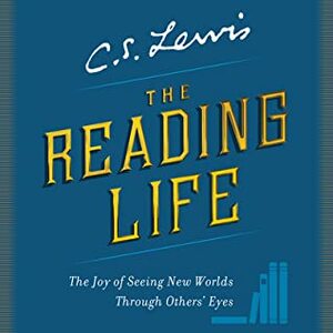 The Reading Life: Reflections and Essays by John Lee, C.S. Lewis