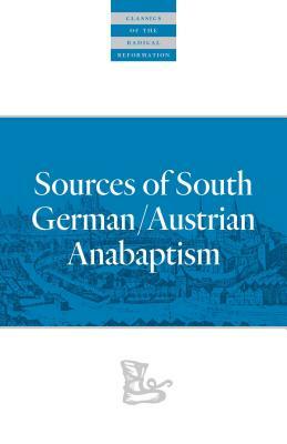 Sources of South German/Austrian Anabaptism by 