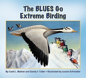 The Blues Go Extreme Birding by Carol Malnor, Sandy Fuller