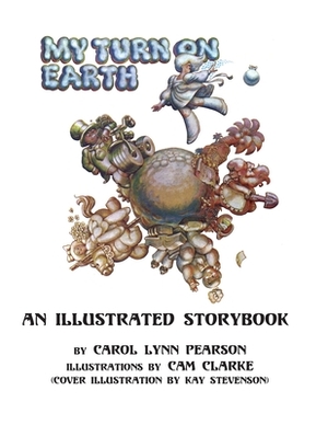 My Turn On Earth: An Illustrated Storybook by Carol Lynn Pearson