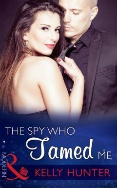 The Spy Who Tamed Me by Kelly Hunter