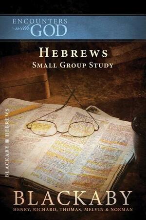 Hebrews: A Blackaby Bible Study Series by Thomas Blackaby, Richard Blackaby, Henry T. Blackaby, Melvin D. Blackaby