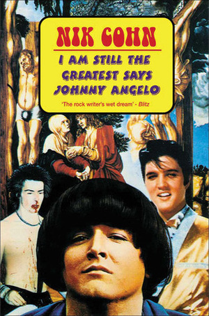 I Am Still the Greatest Says Johnny Angelo by Nik Cohn